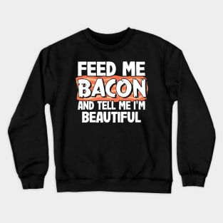 Feed Me Bacon Funny Keto Diet Gift Breakfast Eggs Crewneck Sweatshirt